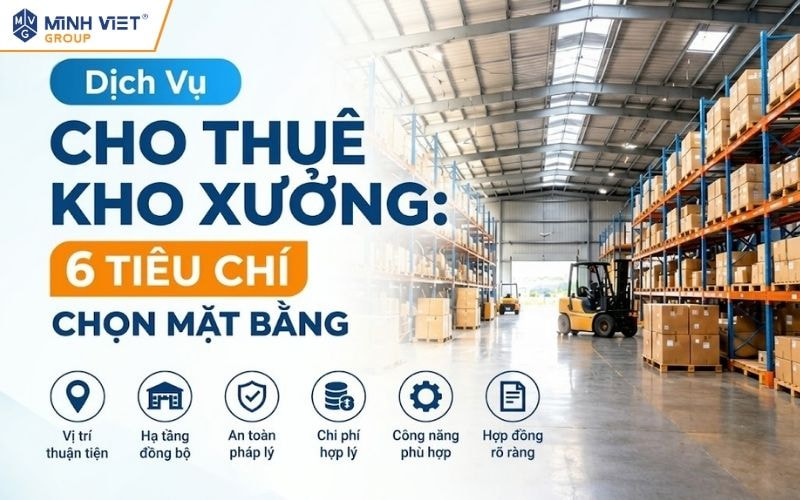 Dịch Vụ Cho Thuê Kho Xưởng: 6 Tiêu Chí Chọn Mặt Bằng